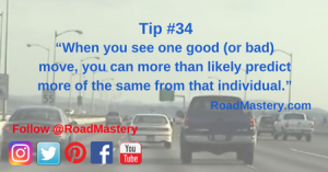 Observing one good/bad move can help predict more of the same by that person. You can use it to increase efficiency and safety for you and many others.