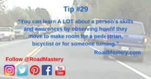 Observing how others ‘make room’ for pedestrians, bicyclists and turning traffic is valuable information and can help prevent accidents, traffic congestion and fatalities.