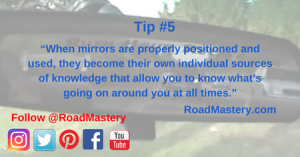How often do you use your mirrors? Is it ‘only’ when you need to or are they something you continually use in order to take in information?