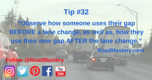 Observing and learning about how a person uses their gap BEFORE and AFTER a lane change, is valuable driving tip to help increase efficiency, reduce traffic congestion and prevent accidents.